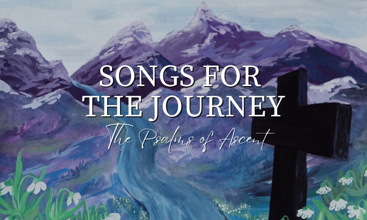 songs for the journey psalms of ascent