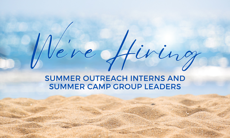 We're Hiring Summer Outreach Interns and Summer Day Camp Leaders